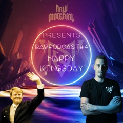 Raw Material pres. RawPodcast #4 - Happy Kingsay