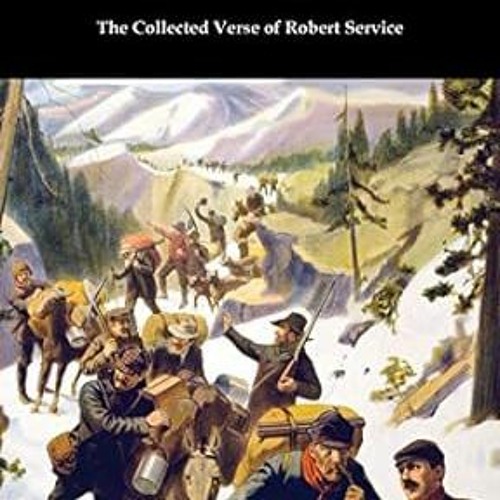 [Read Book] The Collected Verse of Robert Service By  Robert Service (Author)  Full Version