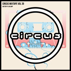 Circus Mixtape 039 - Shlump