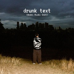 Drunk Text (Andri Rizki Edit)