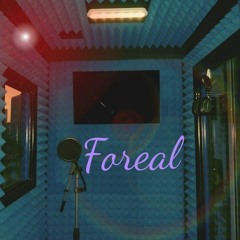 Foreal (Prod. Eyez)
