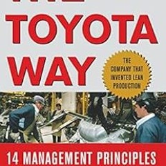 [PDF] Read The Toyota Way: 14 Management Principles From the World's Greatest Manufacturer by Je