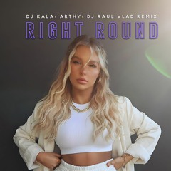 Flo Rida, Kesha - Right Round (Dj Kala, Arthy, Dj Raul Vlad Remix) Short Edit