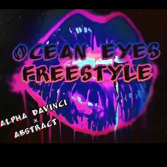 ocean eyes freestyle Alpha Davinci x Abstract