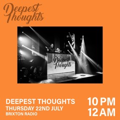 Brixton Radio presents: Deepest Thoughts (22/07-21)