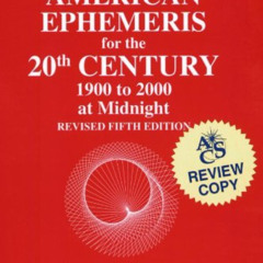 [VIEW] KINDLE 📁 American Ephemeris for the 20th Century: 1900 to 2000 at Midnight/5t