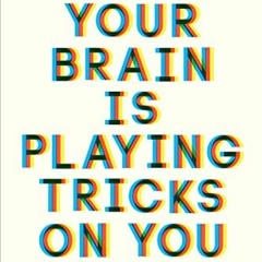 [View] [PDF EBOOK EPUB KINDLE] Your Brain Is Playing Tricks On You: How the Brain Sha