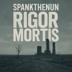 SPANKTHENUN - Rigor Mortis (Club Version)