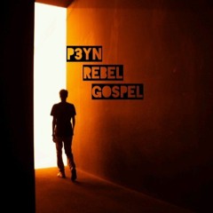 P3YN - Rebel Gospel (freestyle)