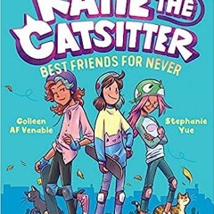 (PDF) Download Katie the Catsitter Book 2: Best Friends for Never: (A Graphic Novel) BY Colleen