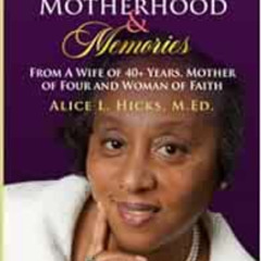 ACCESS EPUB 📘 Marriage, Motherhood & Memories: From a Wife of 40+ Years, Mother of F