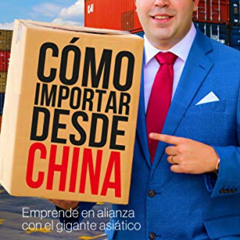 ACCESS KINDLE 📮 Cómo importar desde China (Spanish Edition) by  Rubén E. Díaz KINDLE