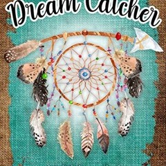 DOWNLOAD/PDF  Dream Catcher: Adult Coloring Book | Over 40 Stress Relieving Detailed Dream