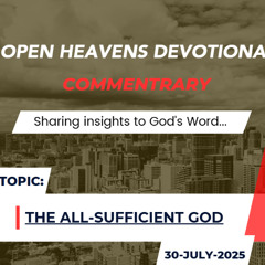 Audio Open Heavens Devotional Commentary 30-07-2025 (The all-Sufficient God)