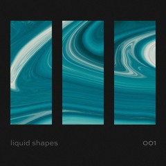 LIQUID SHAPES 001