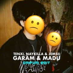 Tenxi, Naykilla & Jemsii - Garam & Madu (ORIFURI EDIT)