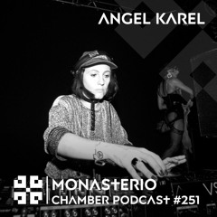 Monasterio Chamber Podcast #251 ANGEL KAREL