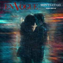 En Vogue - Don't Let Go (Sando Bootleg) FREE DOWNLOAD