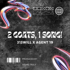 2 GOATS, 1 SONG FT AGENT 19