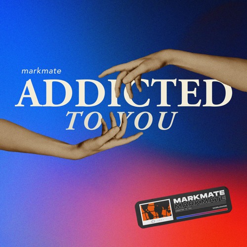 MarkMate - Addicted To You