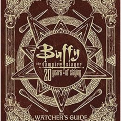 download EBOOK 📒 Buffy the Vampire Slayer 20 Years of Slaying: The Watcher's Guide A