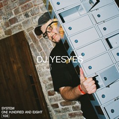 SYSTEM108 PODCAST 185: DJ YESYES
