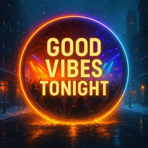 good vibes tonight