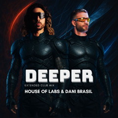 House of Labs & Dani Brasil - DEEPER (Original Mix) ** PRE ORDER NOW **