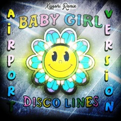 BABY GIRL Airport Version (Xiyoshi Remix)