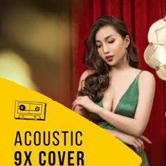 Dĩ Vãng Cuộc Tình | Acoustic 9x cover
