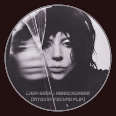 Lady Gaga - Abracadabra (intoxxy techno flip)