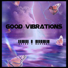 Aries x Mercury - Good Vibration