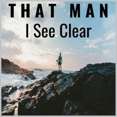 That Man - I See Clear - FREE D/L