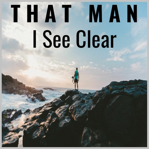 That Man - I See Clear - FREE D/L