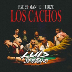 Piso 21 Ft Manuel Turizo - Los Cachos ( Luis Serrano Lokochon Mix )