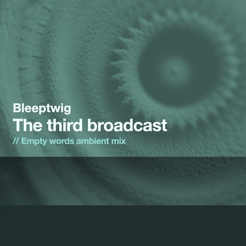 The Third Broadcast (Empty Words Ambient Mix)
