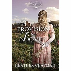 [PDF] ✔️ eBooks A Provision for Love (Entangled Inheritance Book 1)