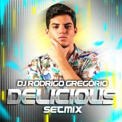DELICIOUS - SetMix - Dj Rodrigo Gregório May2k20