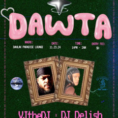 DAWTA at Dahlak Philly,Pa  11. 23. 24. DJ Delish x VJtheDJ feat Naay Da Jawn and Jukeboxx