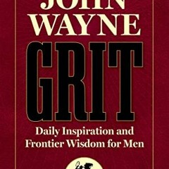 [Get] KINDLE PDF EBOOK EPUB John Wayne Grit: Daily Inspiration and Frontier Wisdom fo
