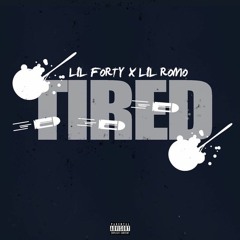 Lil Forty X Lil Romo- Tired (Prod By OG Mic Will x Ayo x Allday)