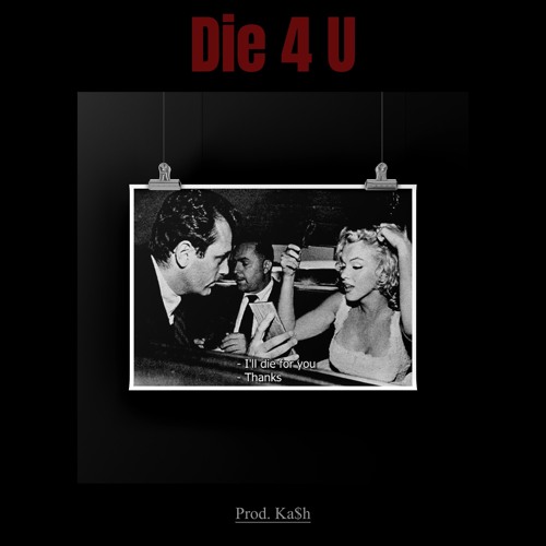 "Die 4 U" (Prod.Ka$h)