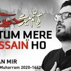 Kya Tum Mere Hussain Ho Mir Hasan Mir 2020