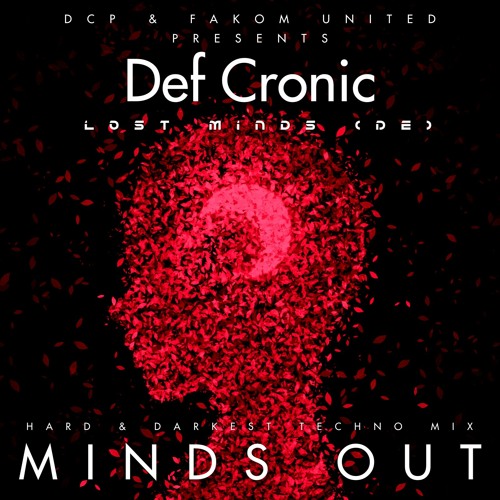Def Cronic @ DCP & FAKOM UNITED - MINDS OUT - Techno to hard & Industechno - Lost Minds (DE) tribute