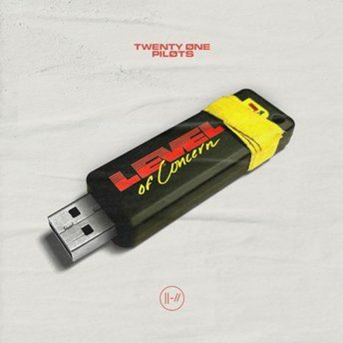 Twenty one pilots - Level of Concern