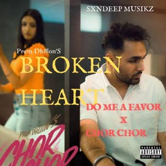 BROKEN HEART (CHOR CHOR X DO ME A FAVOR( REMIX) PREM DHILLON. MP3