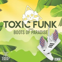 Toxic Funk presents Boots of Paradise (Juno exclusive 24th Sept)
