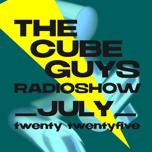 THE CUBE GUYS Radioshow July 2025