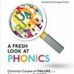 (PDF)/Ebook A Fresh Look at Phonics, Grades K-2: Common Causes of Failure and 7 Ingredients for Succ