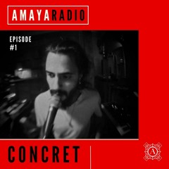 Amaya Radio - Episode 1 with CONCRET
